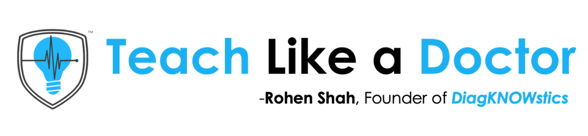 Teach Like a Doctor, by Rohen Shah